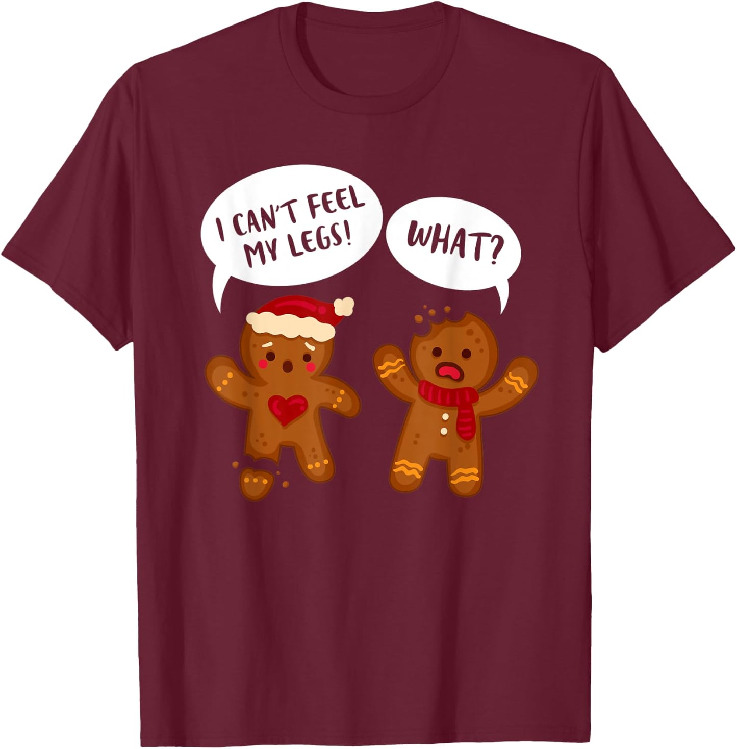 Funny Gingerbread Oh I Can't Feel My Legs Snap Christmas T-Shirt - T-Shirt | Maroon