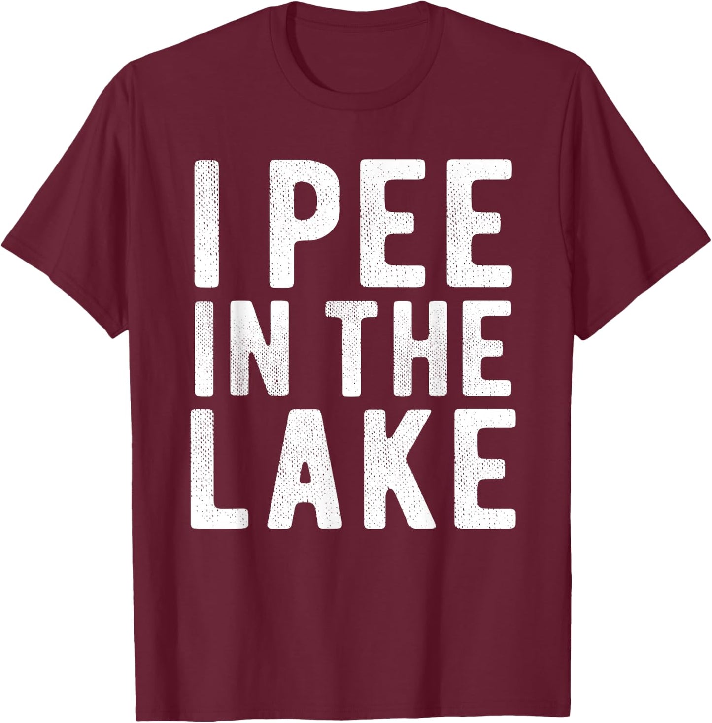 I Pee In The Lake Funny Summer Vacation Vintage Boating Men Women Girls Kids T-Shirt - T-Shirt | Maroon