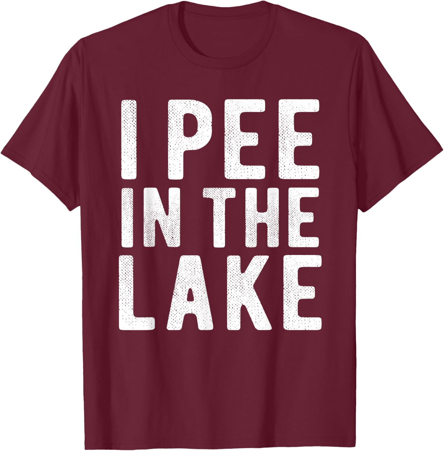 I Pee In The Lake Funny Summer Vacation Vintage Boating Men Women Girls Kids T-Shirt - T-Shirt | Maroon
