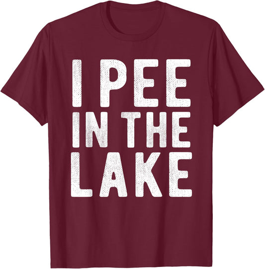 I Pee In The Lake Funny Summer Vacation Vintage Boating Men Women Girls Kids T-Shirt - T-Shirt | Maroon