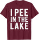 I Pee In The Lake Funny Summer Vacation Vintage Boating Men Women Girls Kids T-Shirt - T-Shirt | Maroon