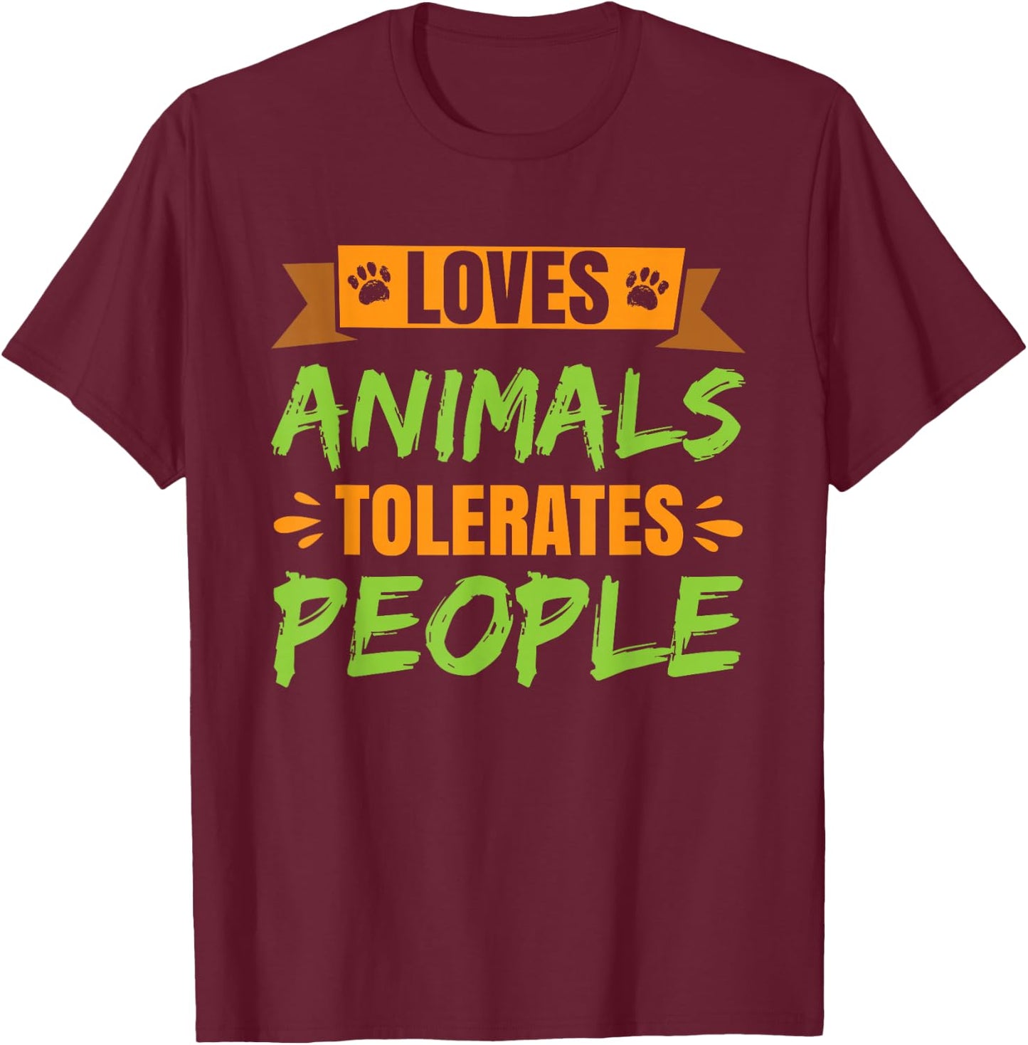 Loves Animals Tolerates People T-Shirt - T-Shirt | Maroon