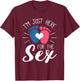 Announcement for the baby shower Ich bin nur weil dem Sex hier T-Shirt - T-Shirt | Maroon