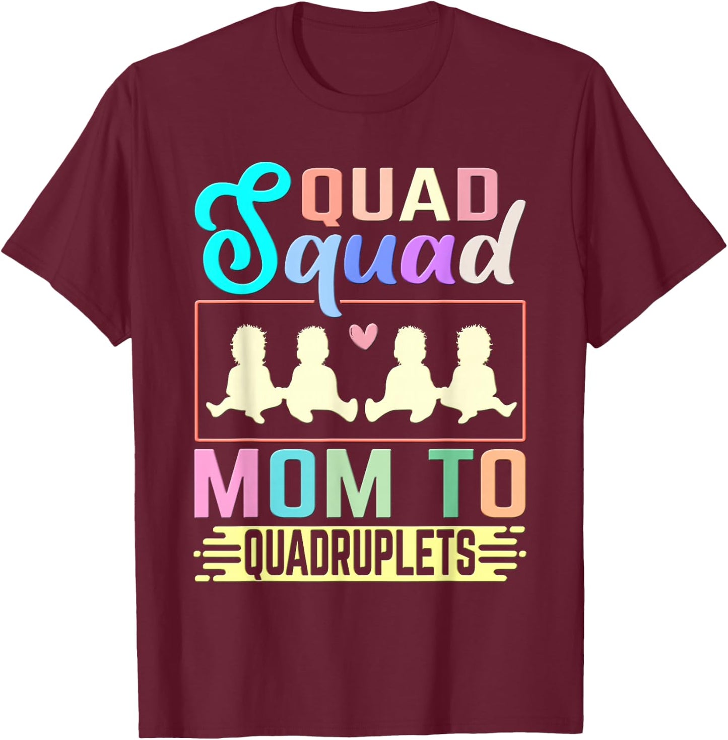 Quad Squad: Mom To Quadruplets Mommy Mami Mama Mother T-Shirt - T-Shirt | Maroon