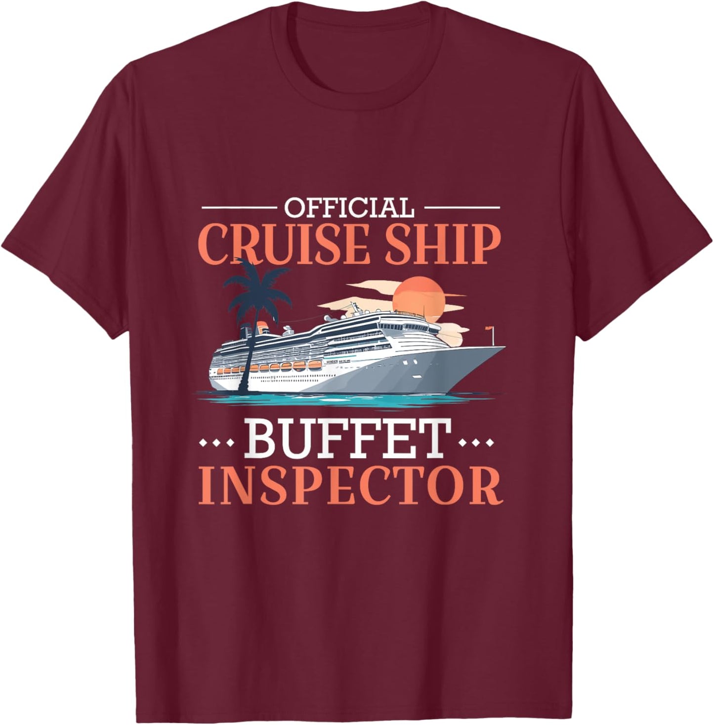 Official Cruise Ship Buffet Inspector Cruise Trip Cruising T-Shirt - T-Shirt | Maroon