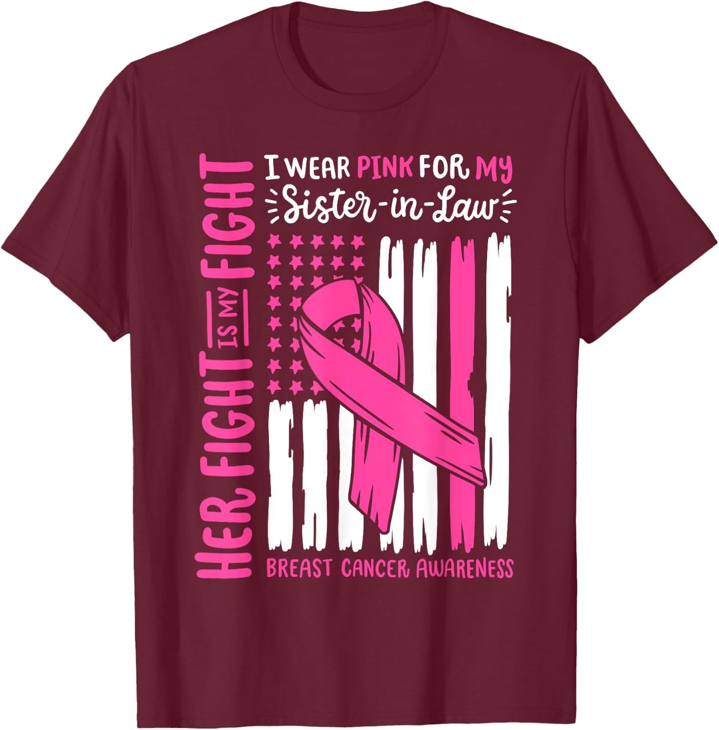 Breast Cancer American Flag Wear Pink For My Sister In Law T-Shirt - T-Shirt | Maroon