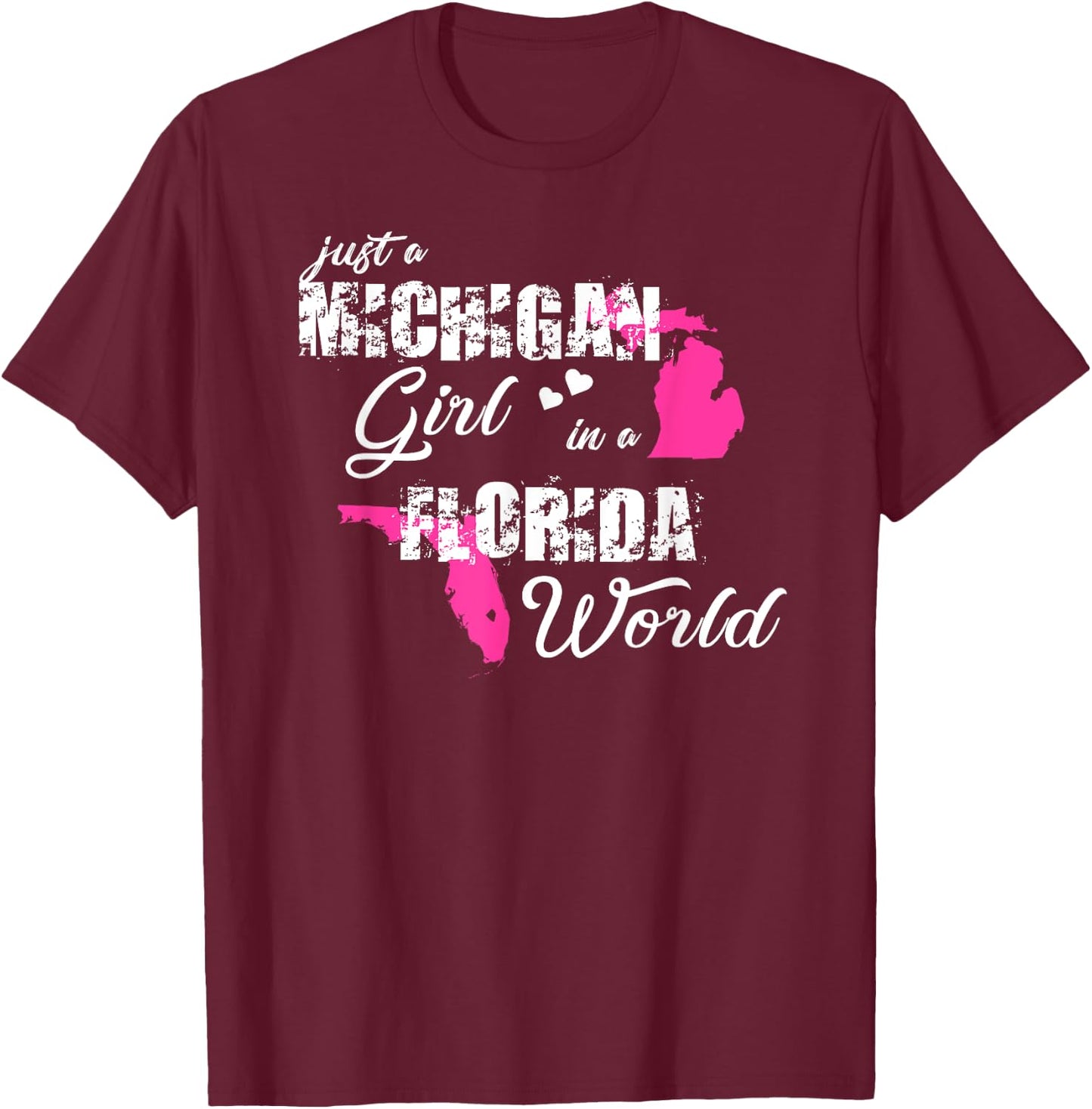 Funny Michigan Shirts Just a Michigan girl in a Florida T-Shirt - T-Shirt | Maroon