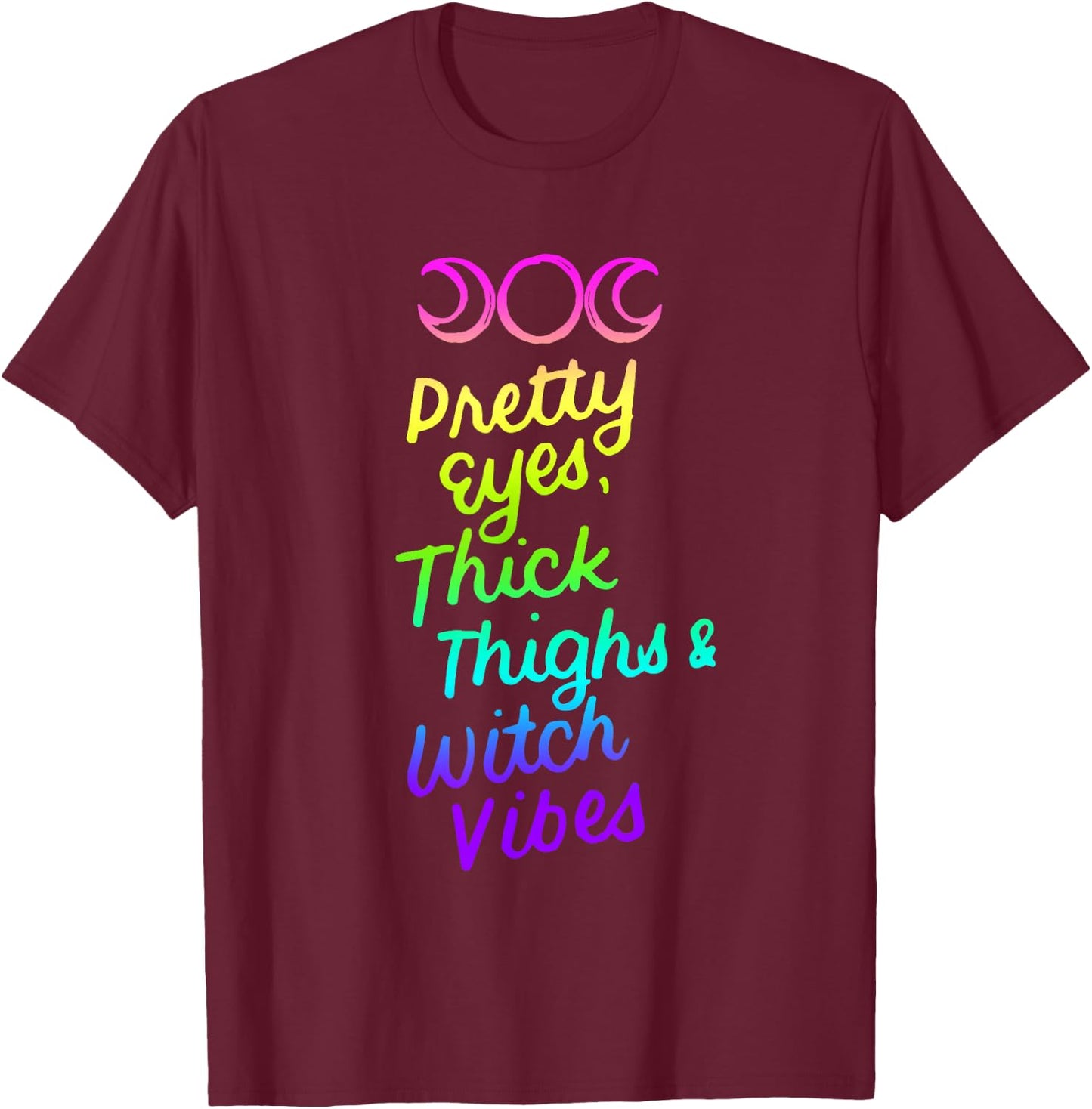 Pretty Eyes Thick Thighs Witch Vibes Halloween Wiccan Gifts T-Shirt - T-Shirt | Maroon