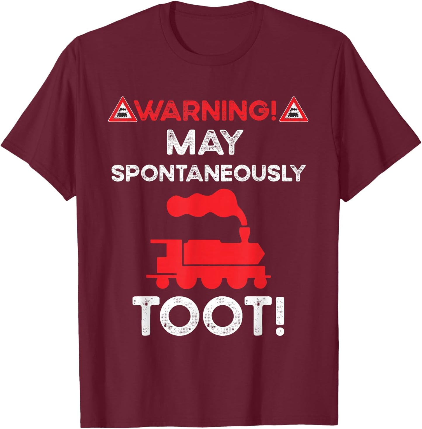 Warning May Spontaneously Talk Trains Sorry I Tooted Train T-Shirt - T-Shirt | Maroon