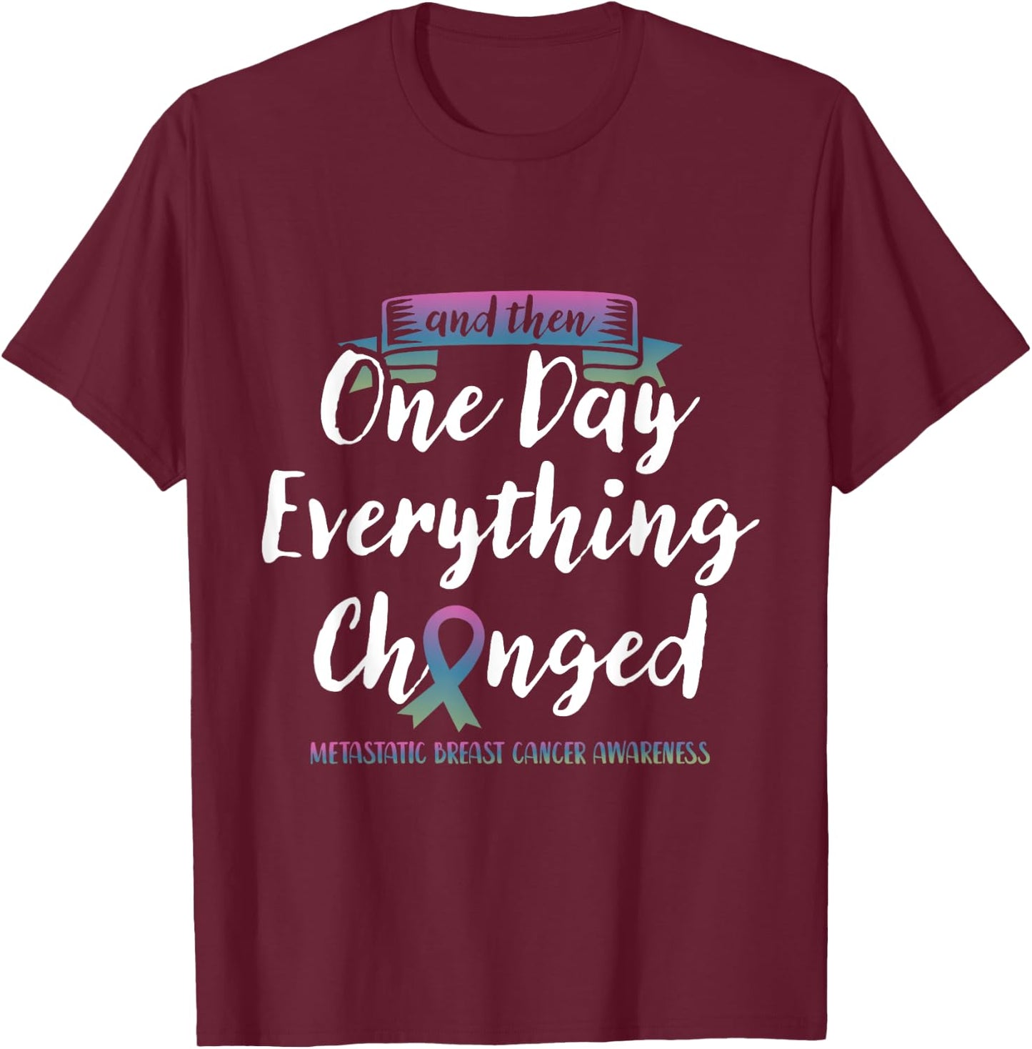 Metastatic Breast Cancer Awareness Fight Pink Green Blue T-Shirt - T-Shirt | Maroon