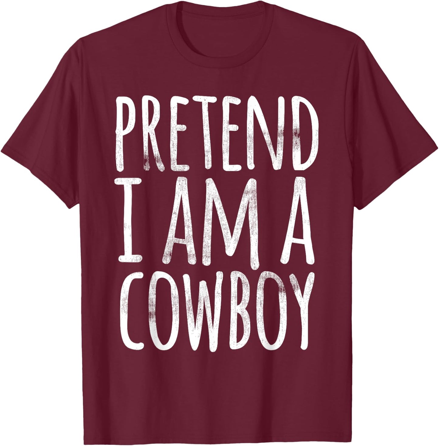 PRETEND I'M A COWBOY Funny Easy Lazy Halloween Costume Gift T-Shirt - T-Shirt | Maroon