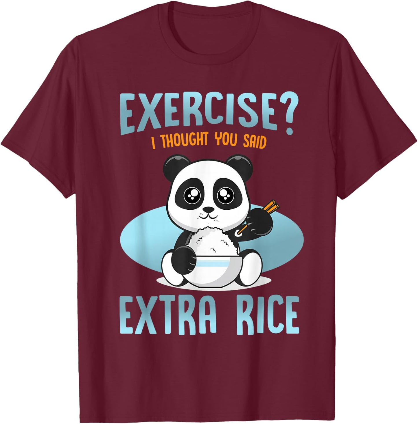 Funny Quote Panda exercise i thought you said extra rice T-Shirt - T-Shirt | Maroon