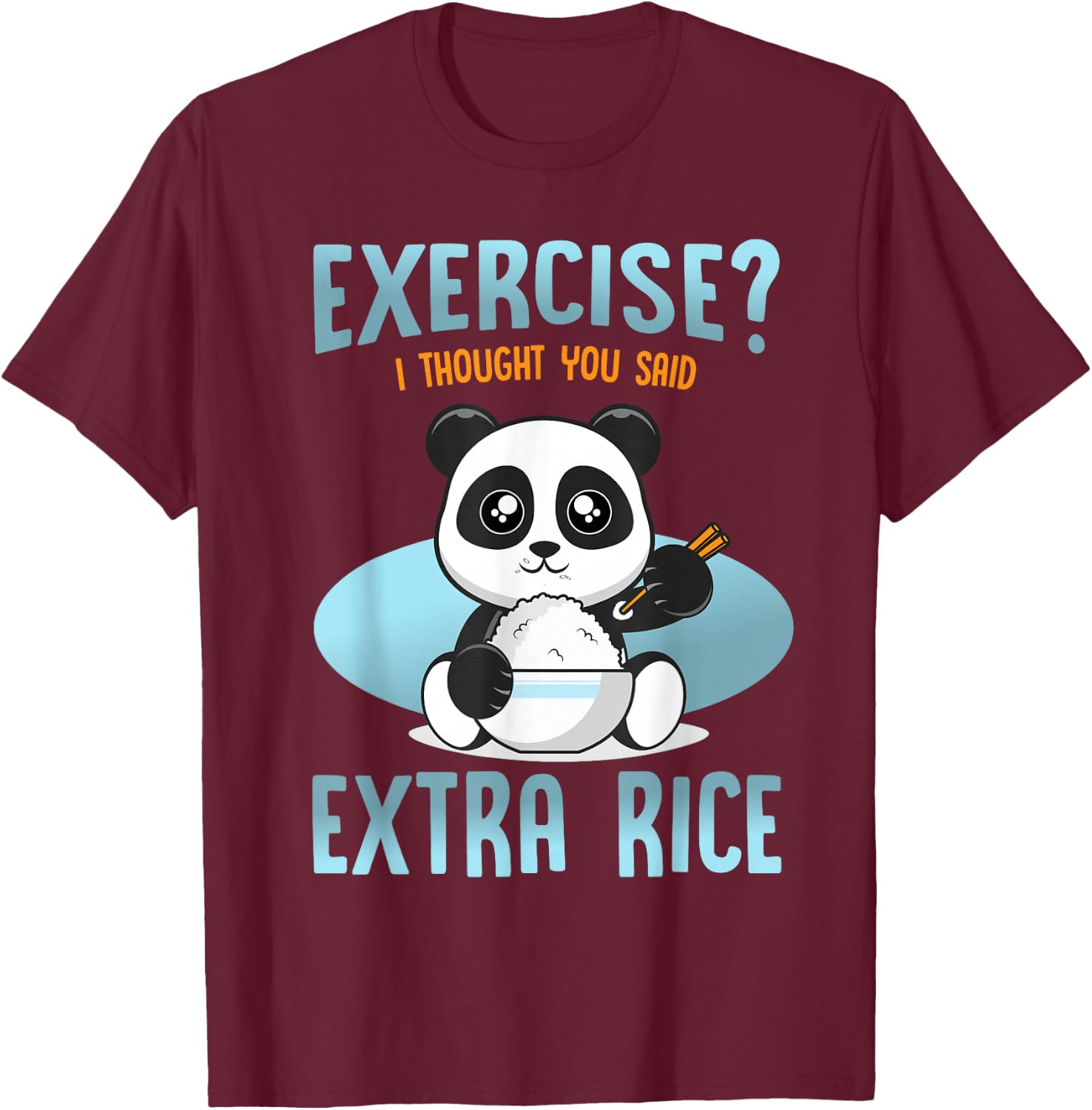 Funny Quote Panda exercise i thought you said extra rice T-Shirt - T-Shirt | Maroon