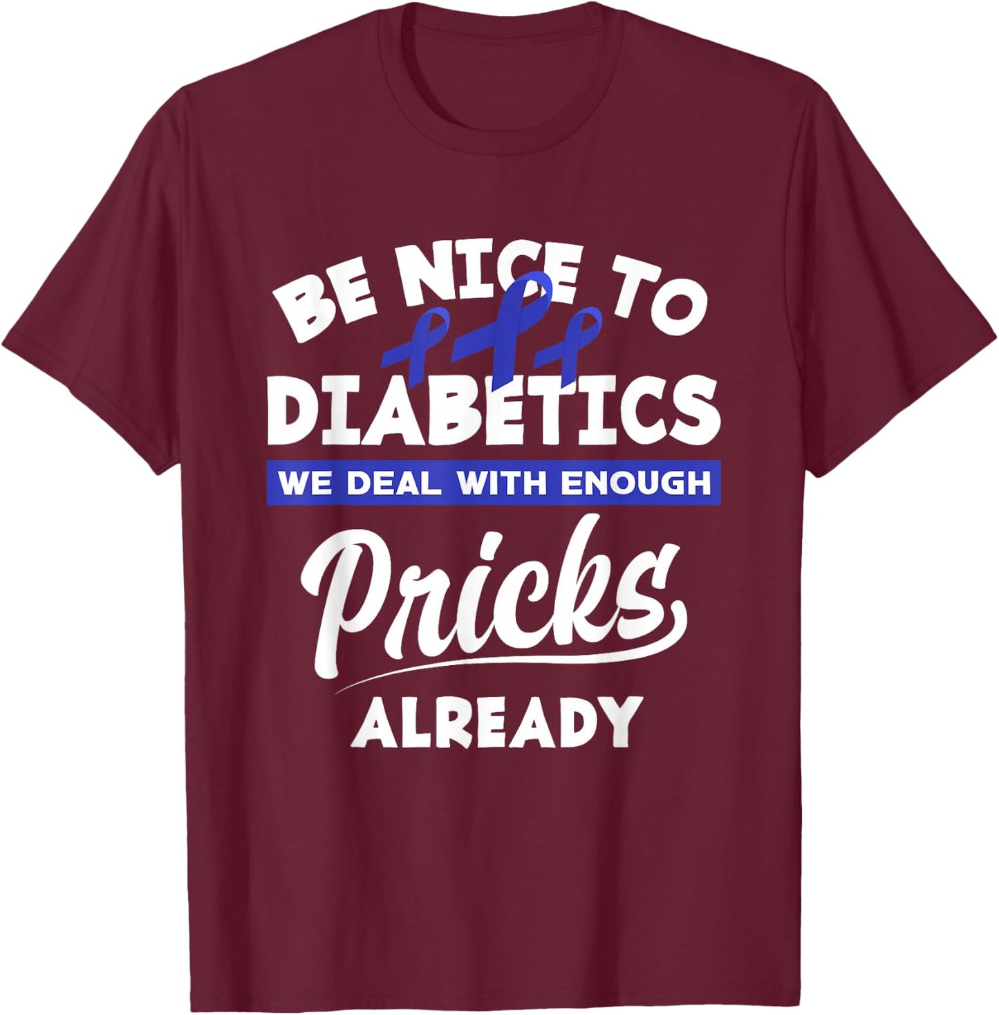 Funny Diabetic Type 1 Diabetes T1D Diabetes Awareness T-Shirt - T-Shirt | Maroon