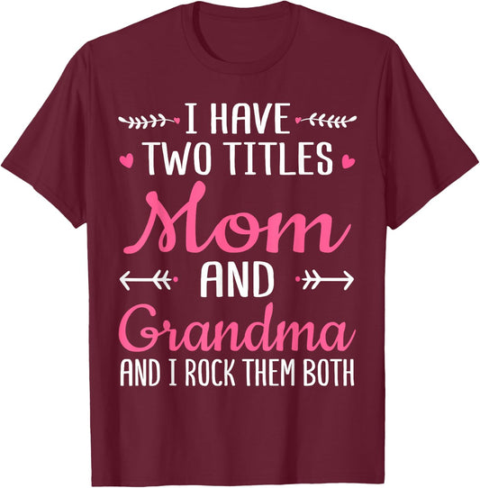 I Have Two Titles Mom Grandma And I Rock Them Mothers Day T-Shirt - T-Shirt | Maroon