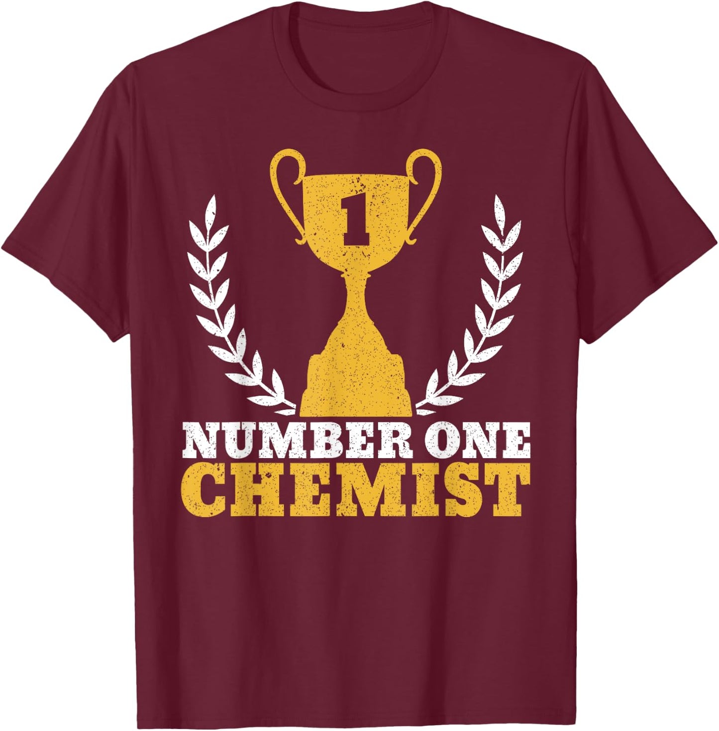 Number One Chemist Nerdy Chemistry Joke Teacher Science T-Shirt - T-Shirt | Maroon