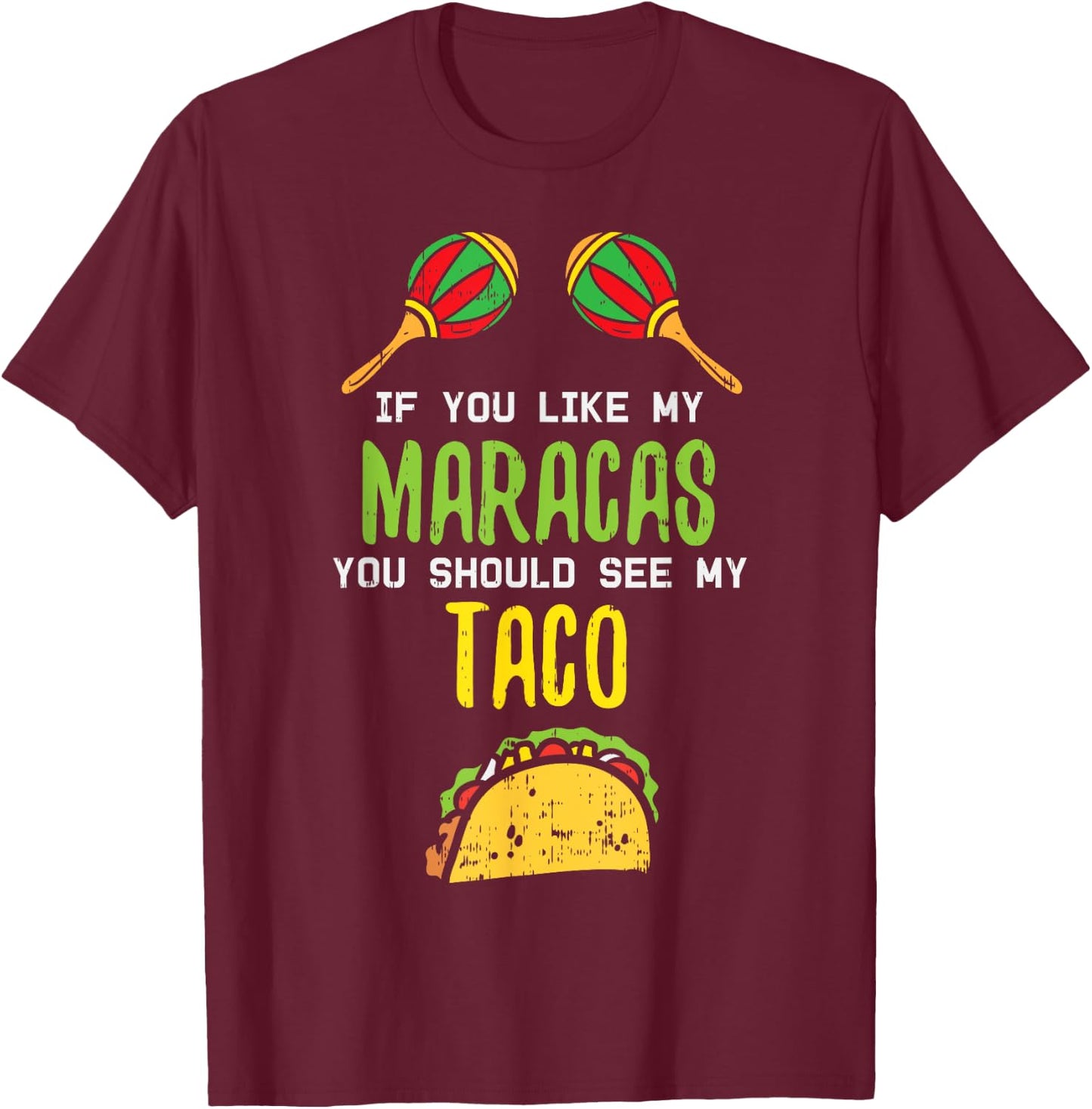 If You Like Maracas See My Taco Naughty Cinco De Mayo Women T-Shirt - T-Shirt | Maroon