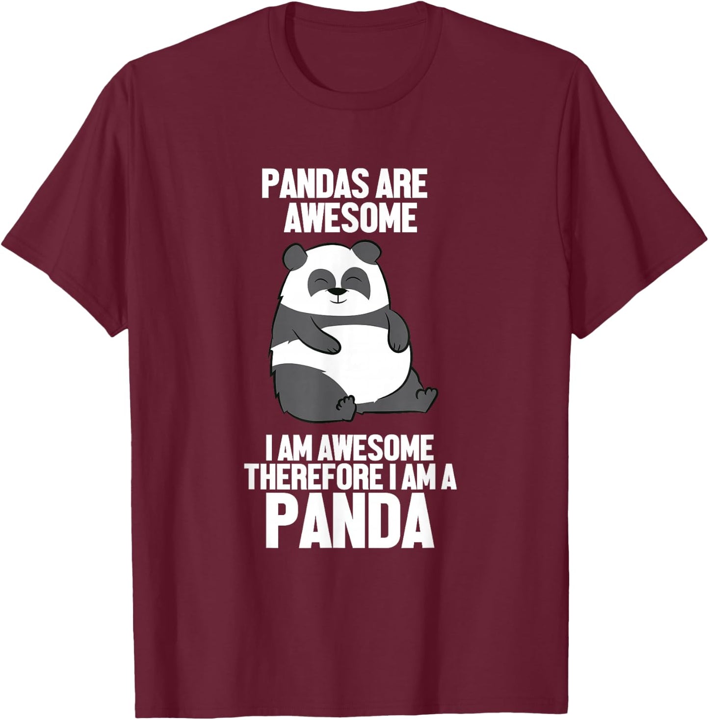 Funny Pandas Are Awesome I'm Awesome Therefore I'm A Panda T-Shirt - T-Shirt | Maroon