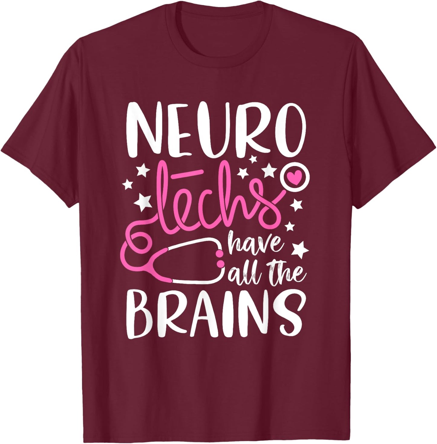 Neuro technicians Neuro Techs have all the brains Neurology T-Shirt - T-Shirt | Maroon