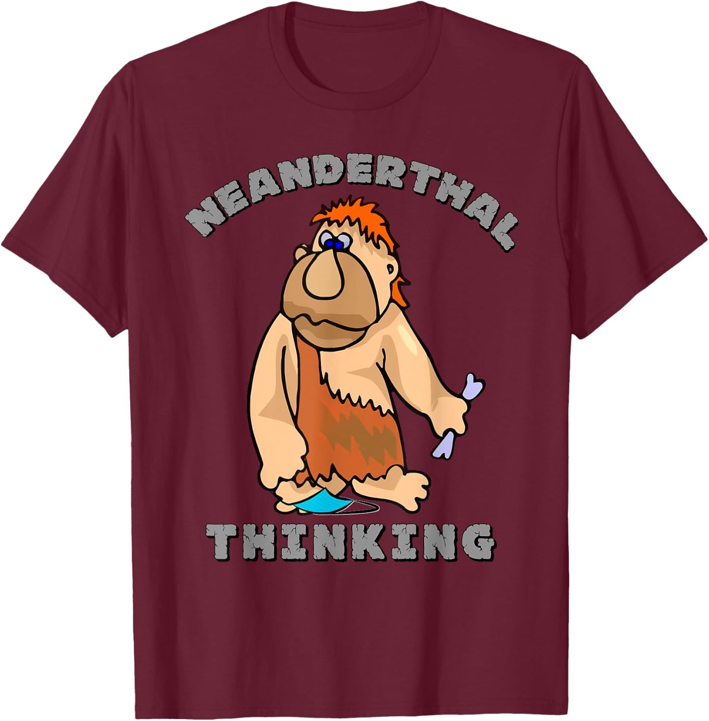 Neanderthal Thinking T-Shirt - T-Shirt | Maroon