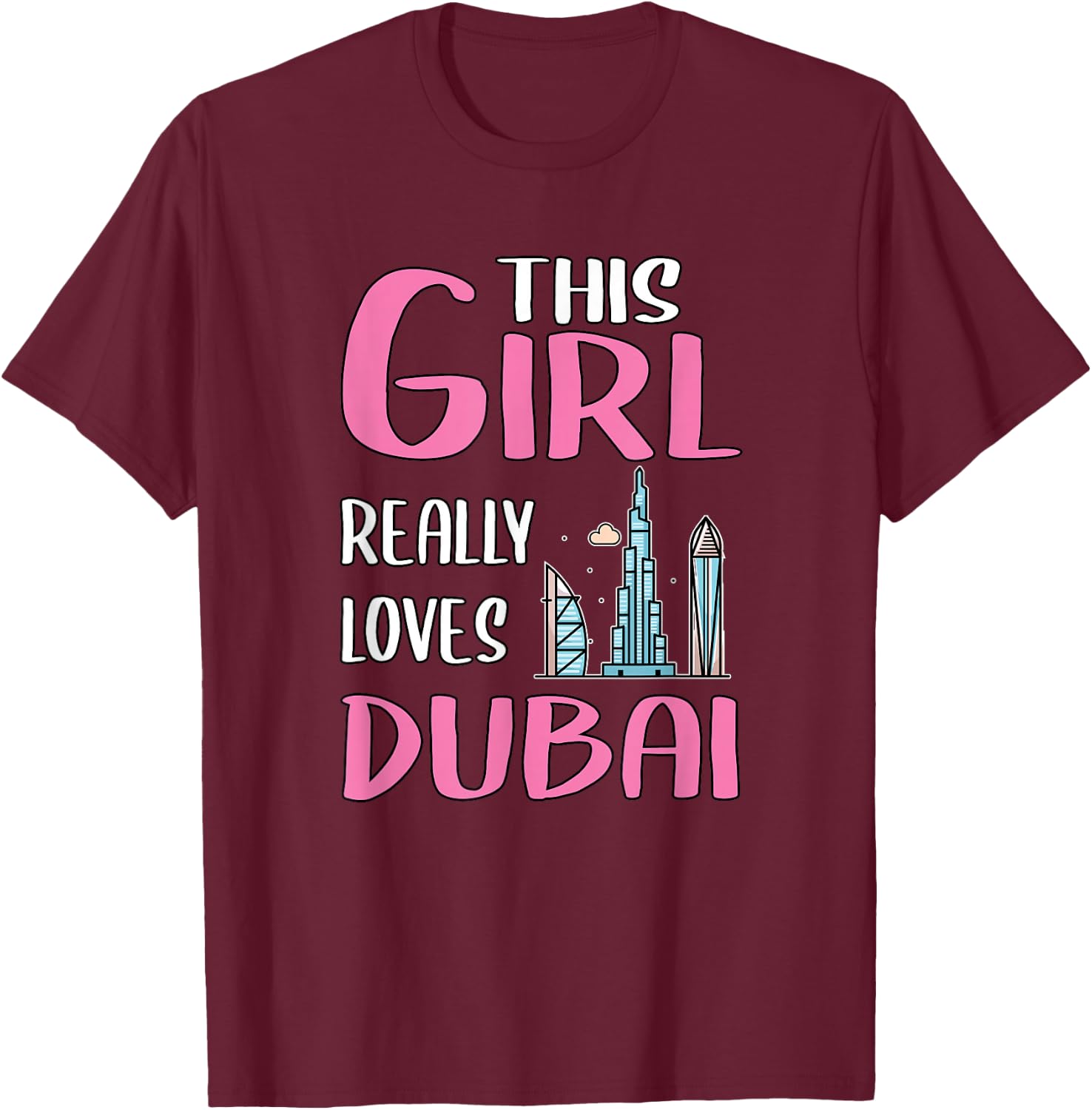 Dubai Gift This Girl Really Loves Dubai T-Shirt - T-Shirt | Maroon