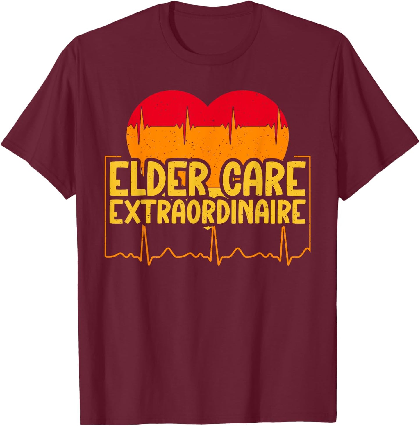 Elder Care Extraordinaire Geriatric Nurse T-Shirt - T-Shirt | Maroon