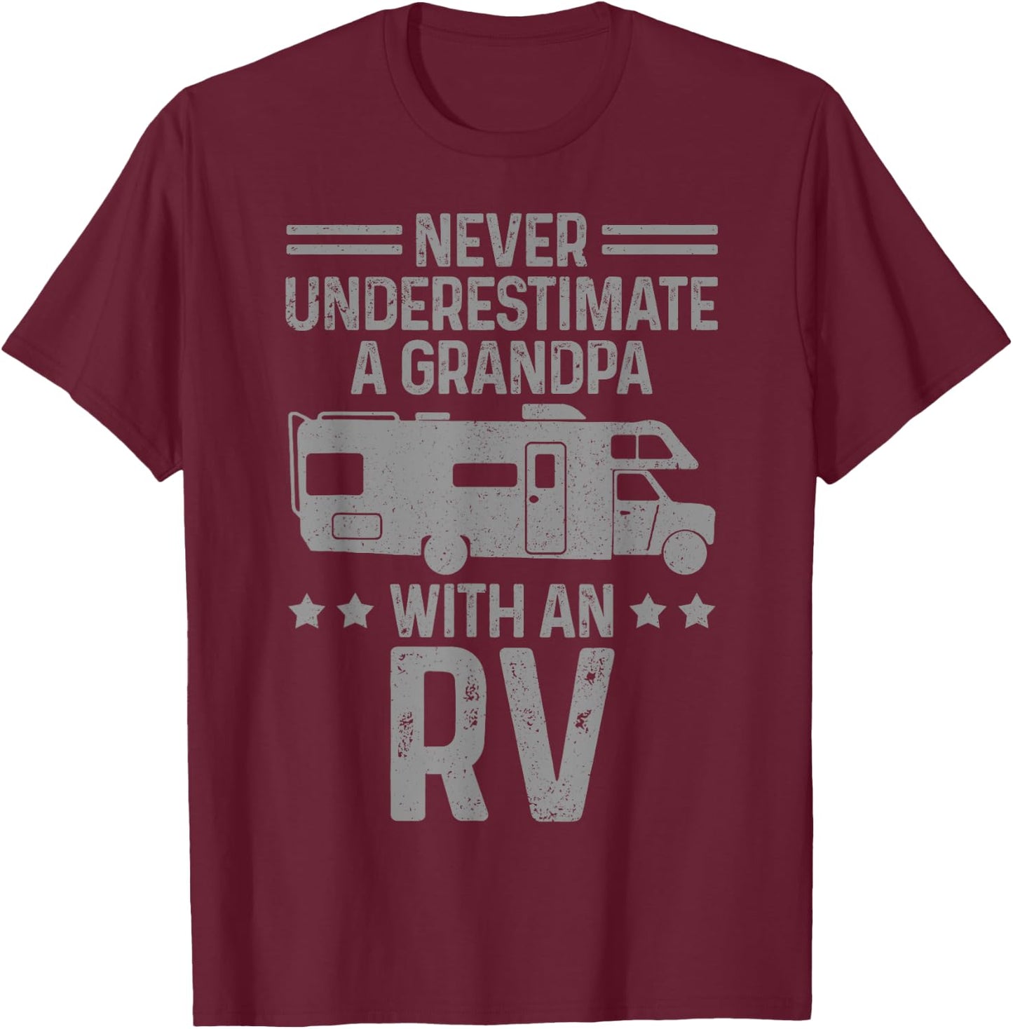 RV Motorhome Camper Never Underestimate A Grandpa Funny Gift T-Shirt - T-Shirt | Maroon