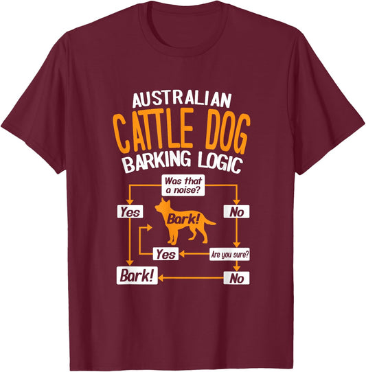 Australian Cattle Dog Barking Logic Funny Dog Lover T-Shirt - T-Shirt | Maroon