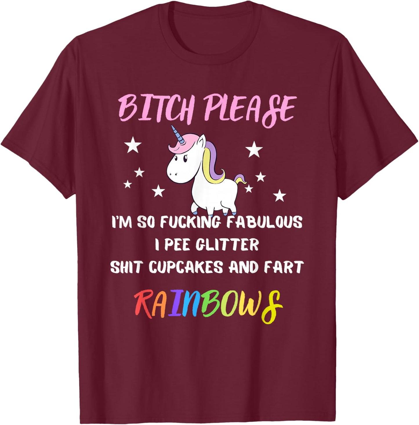 Bitch Please Im So Fucking Fabulous Unicorn Gift T-Shirt - T-Shirt | Maroon