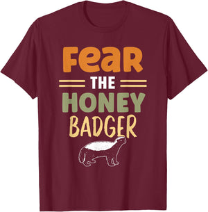 Fear The Honey Badger Animal Lover Cute Honey Badger T-Shirt - T-Shirt | Maroon