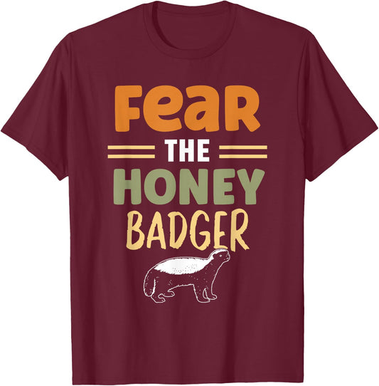 Fear The Honey Badger Animal Lover Cute Honey Badger T-Shirt - T-Shirt | Maroon