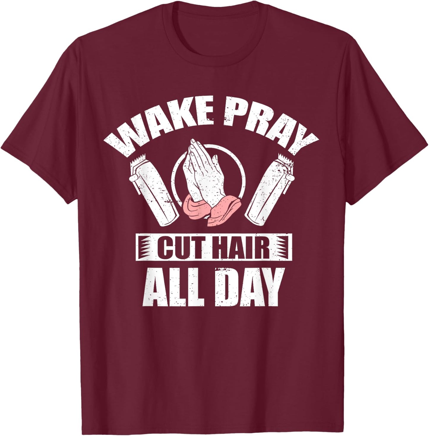 Wake Pray Cut Hair Christian Barber Religious Hairdresser T-Shirt - T-Shirt | Maroon