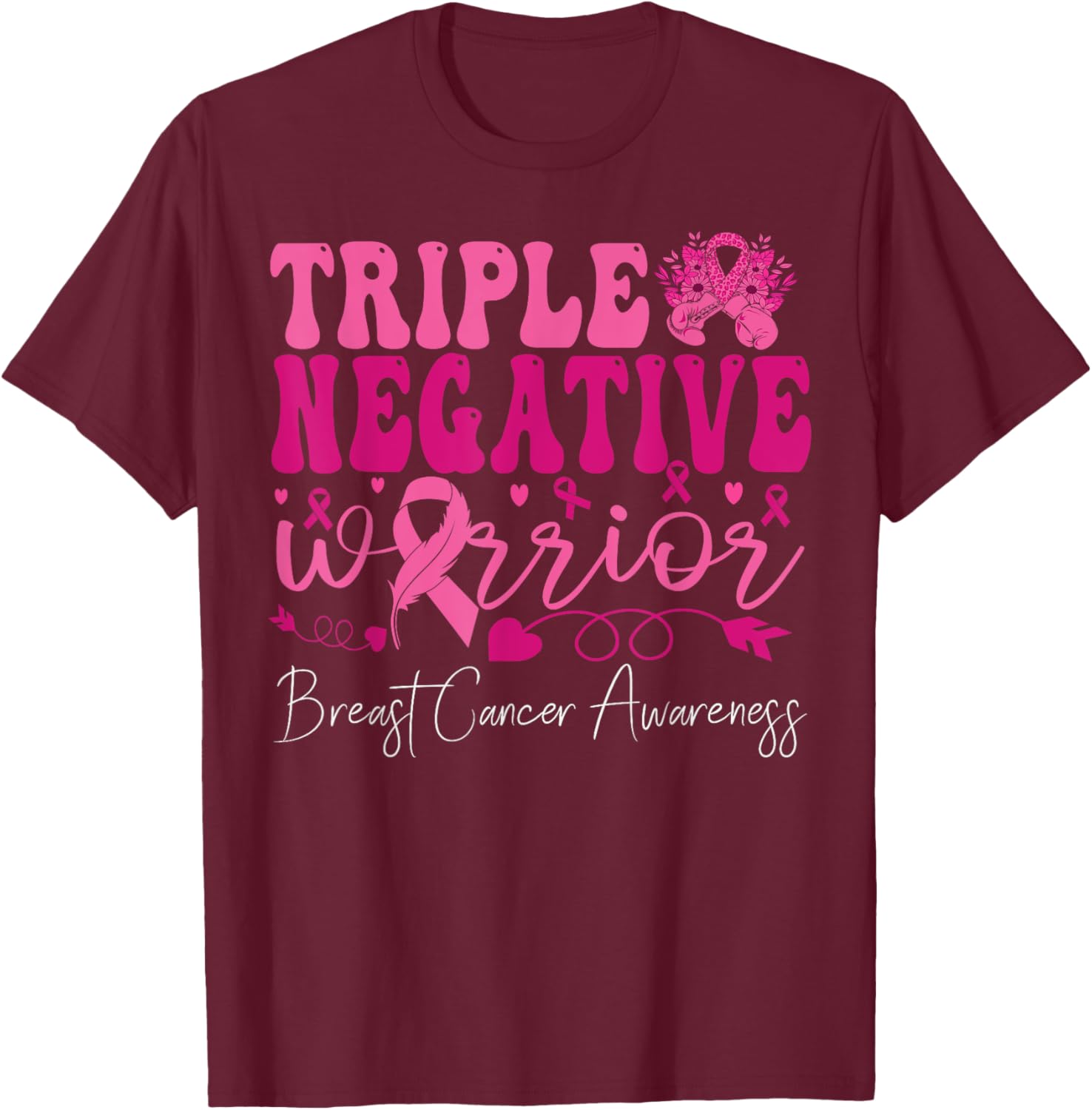 Triple Negative Warrior Breast Cancer Awareness Survivor T-Shirt - T-Shirt | Maroon