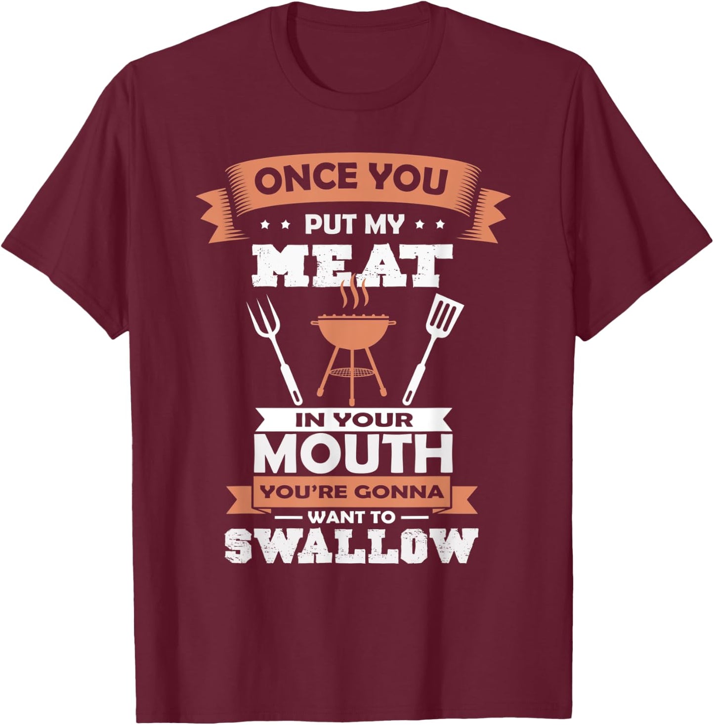 Put My Meat In Your Mouth Funny Grilling BBQ Chef Barbecue T-Shirt - T-Shirt | Maroon