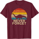 Never Forget Retro Vintage Dinosaur Sarcastic Funny Gift T-Shirt - T-Shirt | Maroon