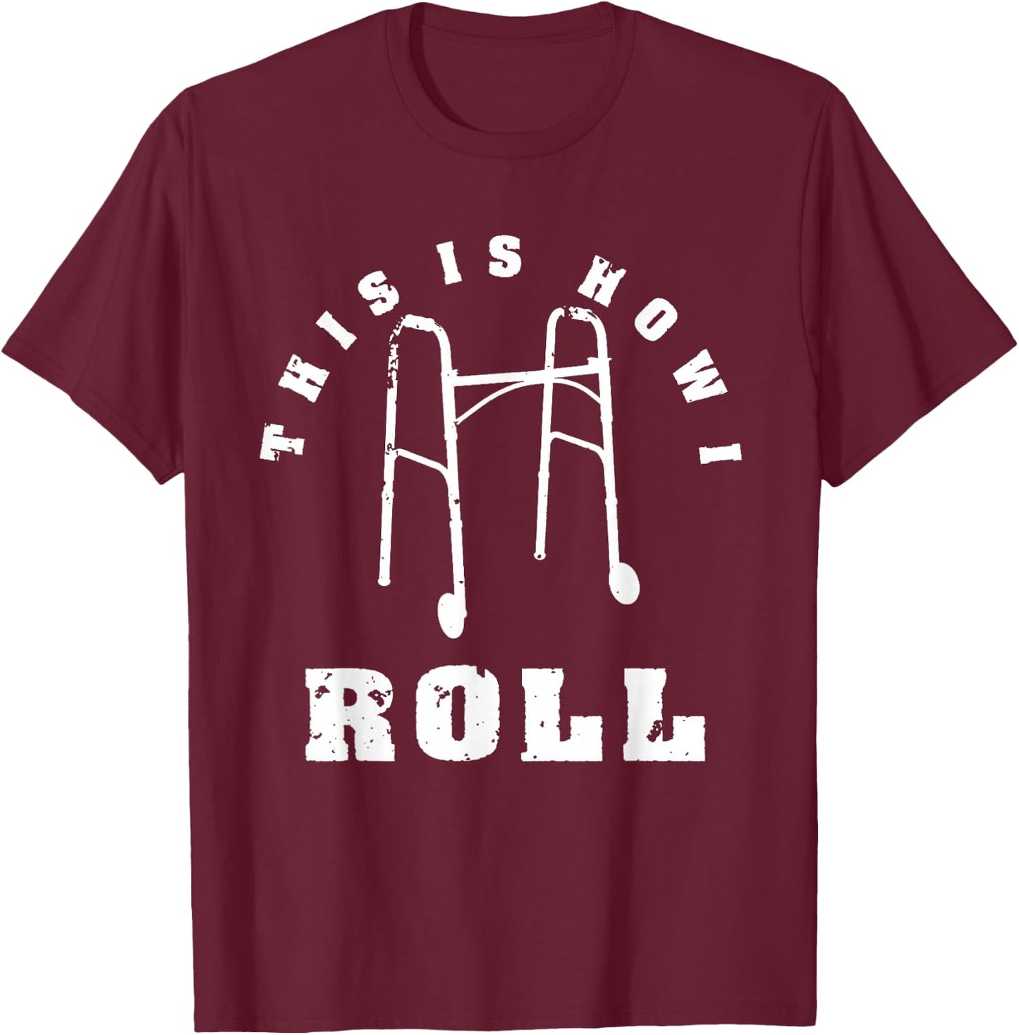 This Is How I Roll | Funny Senior Citizen Walker Gift T-Shirt - T-Shirt | Maroon
