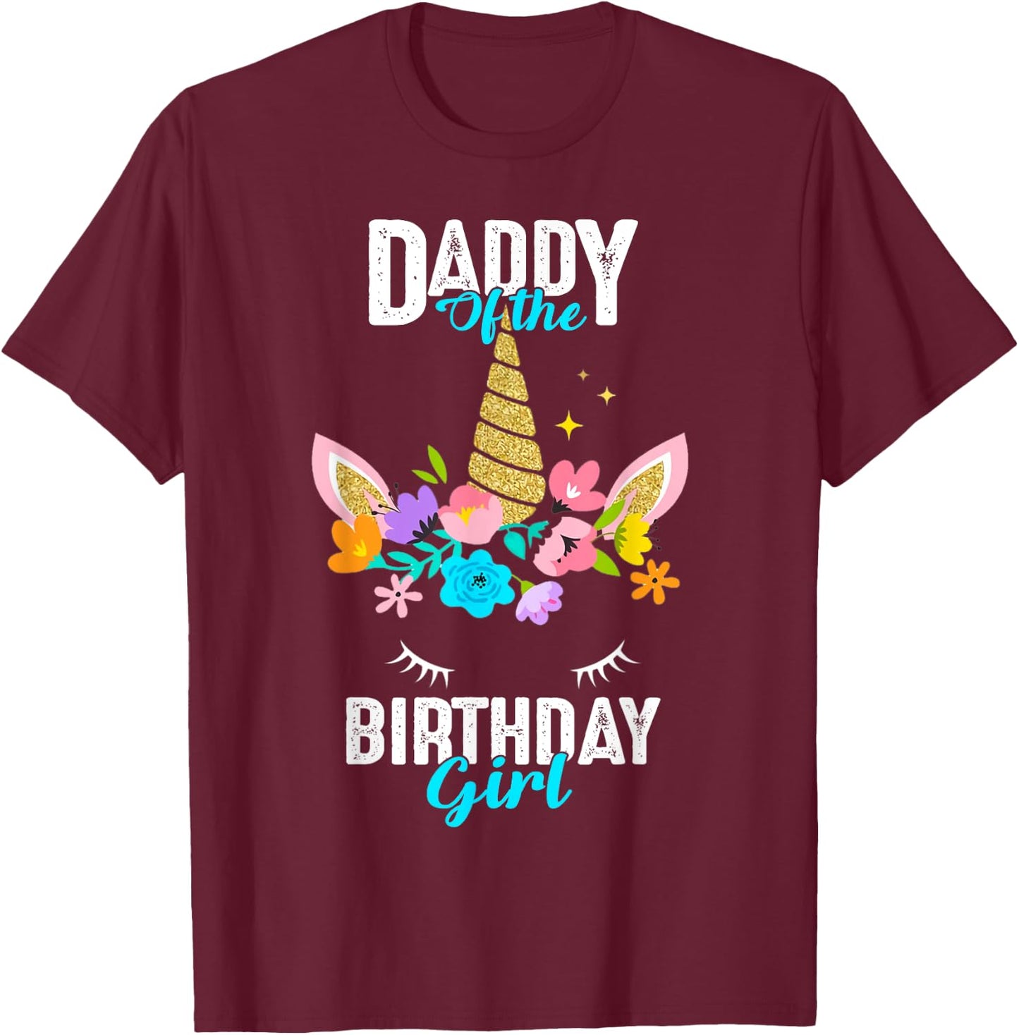 Daddy of the Birthday Girl Unicorn Birthday Party Matching T-Shirt - T-Shirt | Maroon