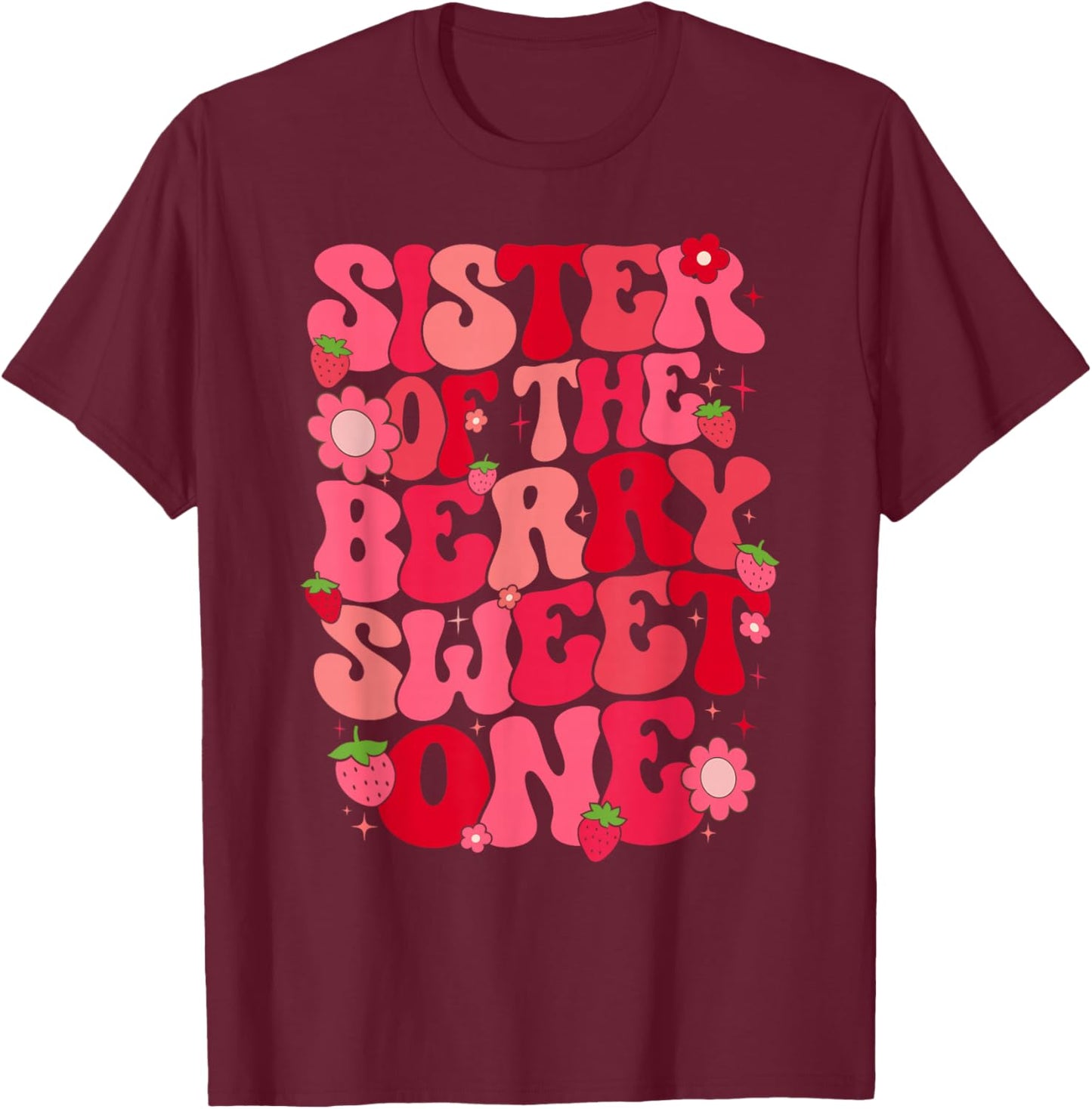 Sister Of The Berry Sweet One Strawberry First Birthday T-Shirt - T-Shirt | Maroon