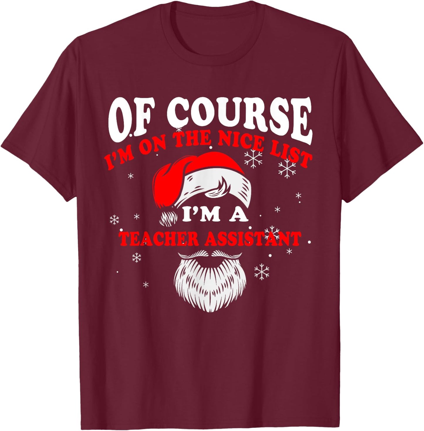 Teacher Assistant Christmas Shirt Im On The Nice List Women Kids T-Shirt - T-Shirt | Maroon