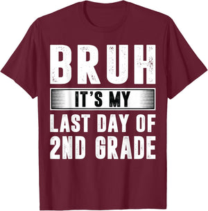 Bruh Its My Last Day Of 2nd Grade Last Day Of School Teacher T-Shirt - T-Shirt | Maroon