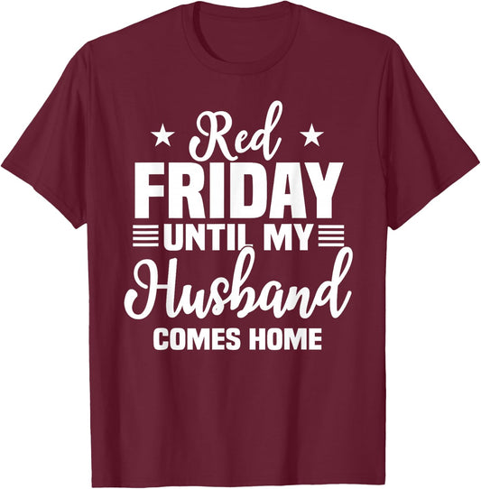 Red Friday Until My Husband Comes Home Military Deployed T-Shirt - T-Shirt | Maroon