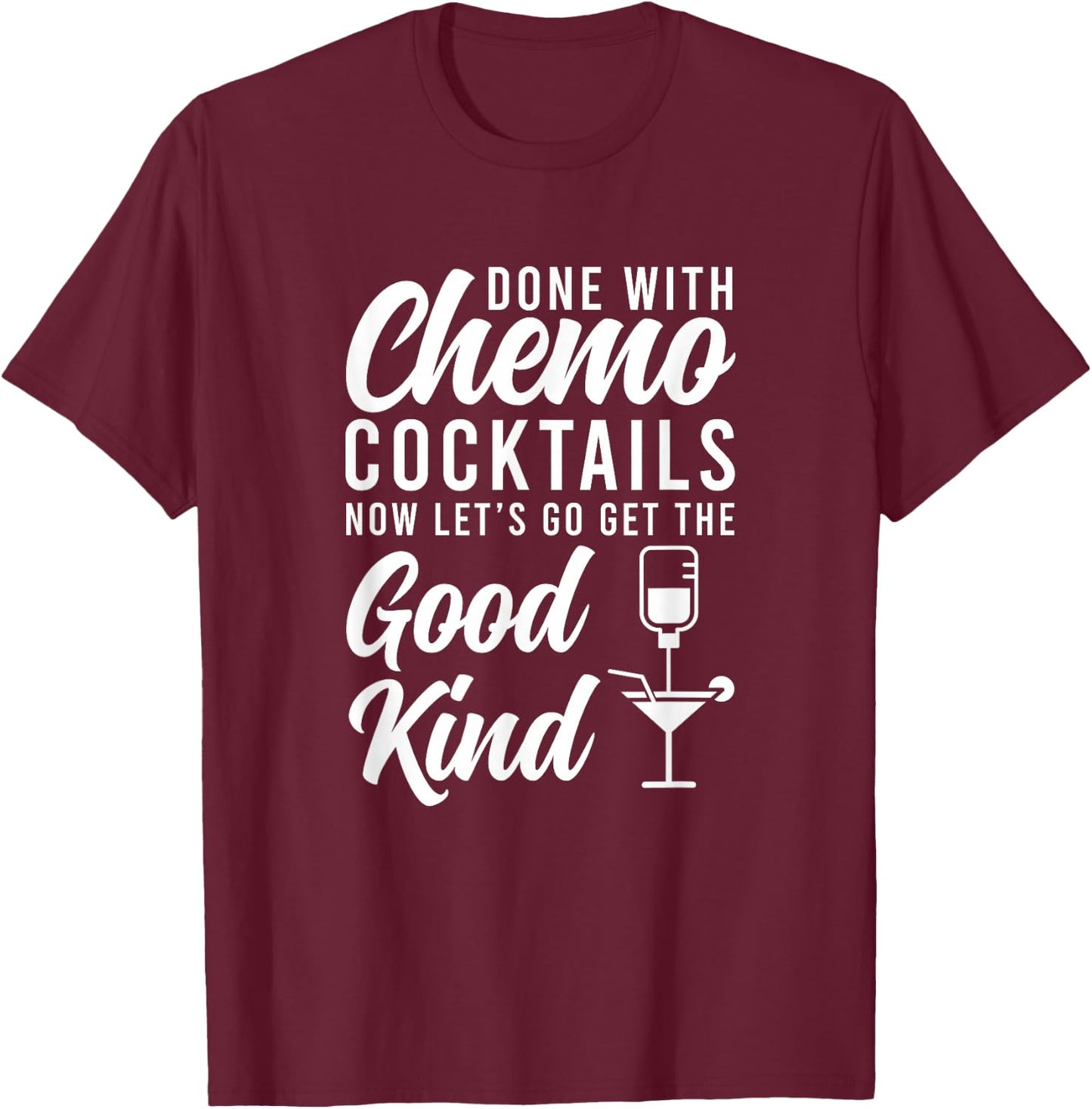 Done With Chemo Survivor Last Day Of Chemo End Of Chemo T-Shirt - T-Shirt | Maroon