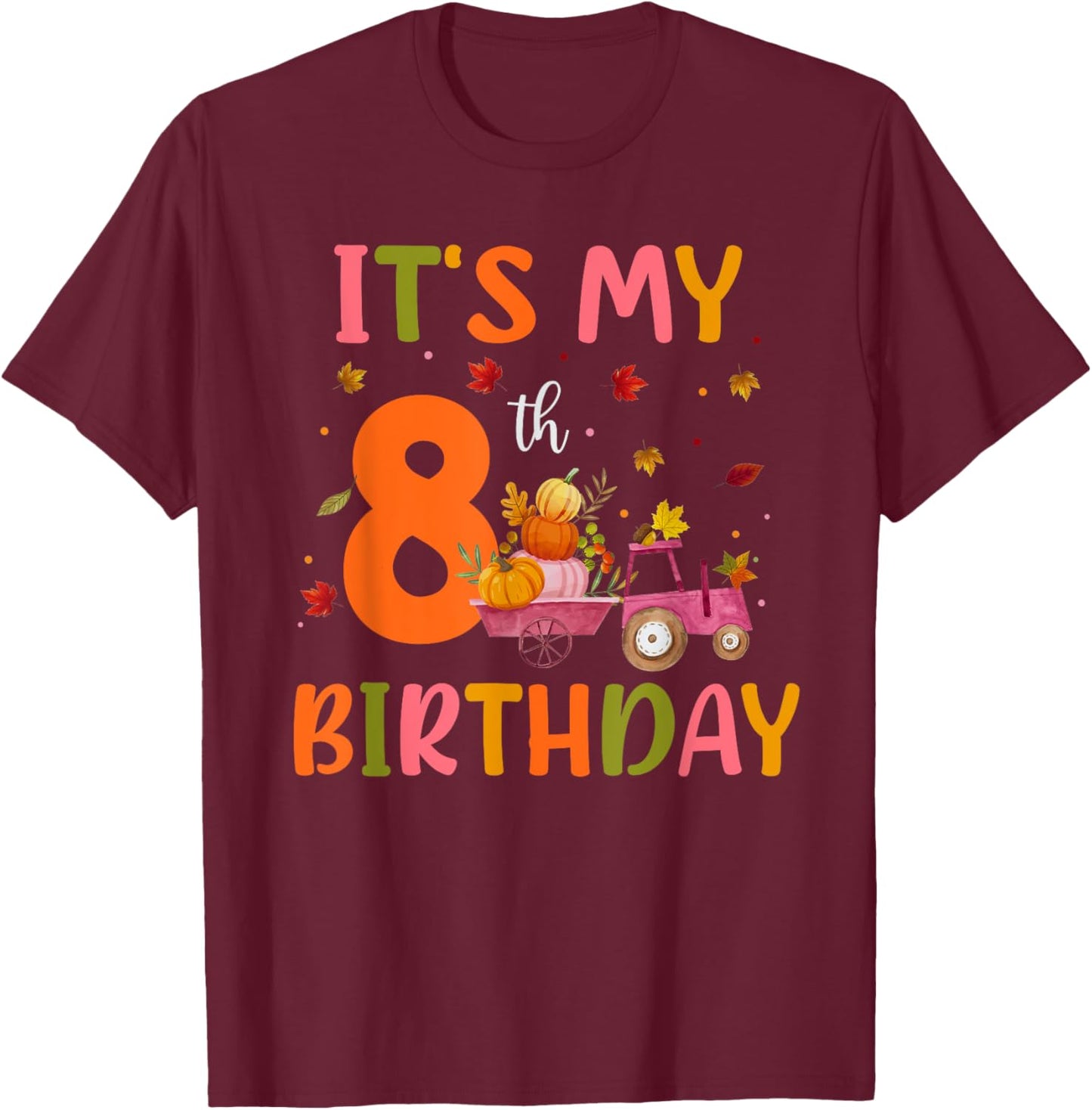 It's My 8th Birthday Pumpkin Season Thanksgiving 8 Year Old T-Shirt - T-Shirt | Maroon