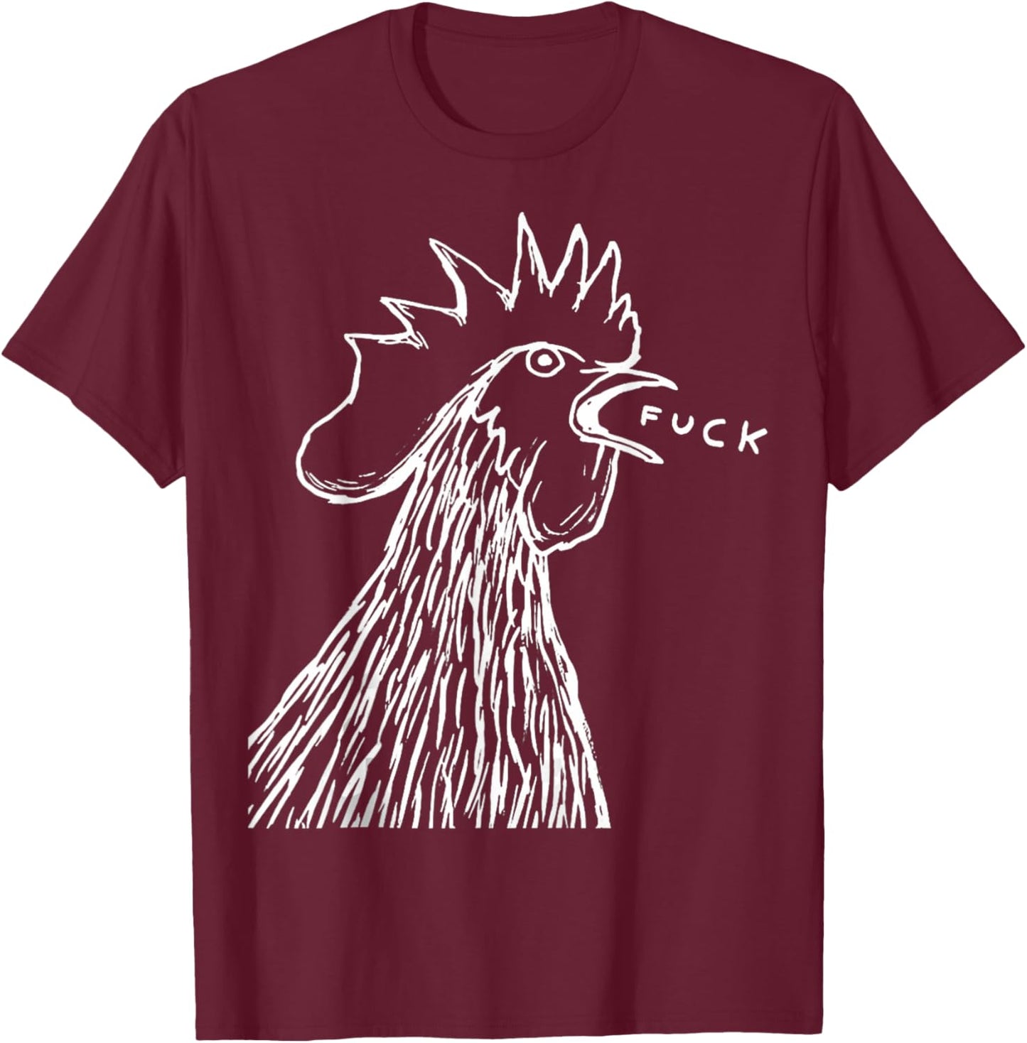 Funny Chicken Rooster Saying FUCK T-Shirt - T-Shirt | Maroon
