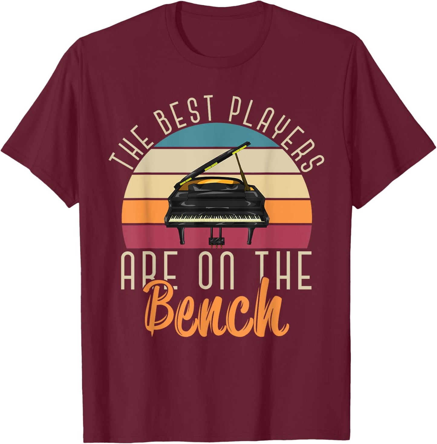 The Best Players Are On The Bench Funny Pianist Retro Piano T-Shirt - T-Shirt | Maroon