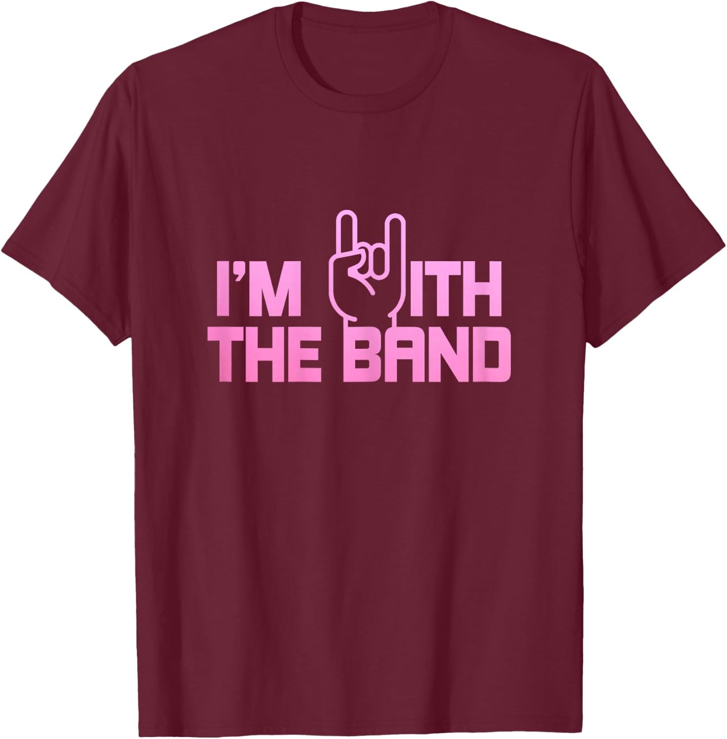 I'm With The Band Rock Music Guitarist Drummer Girlfriend T-Shirt - T-Shirt | Maroon