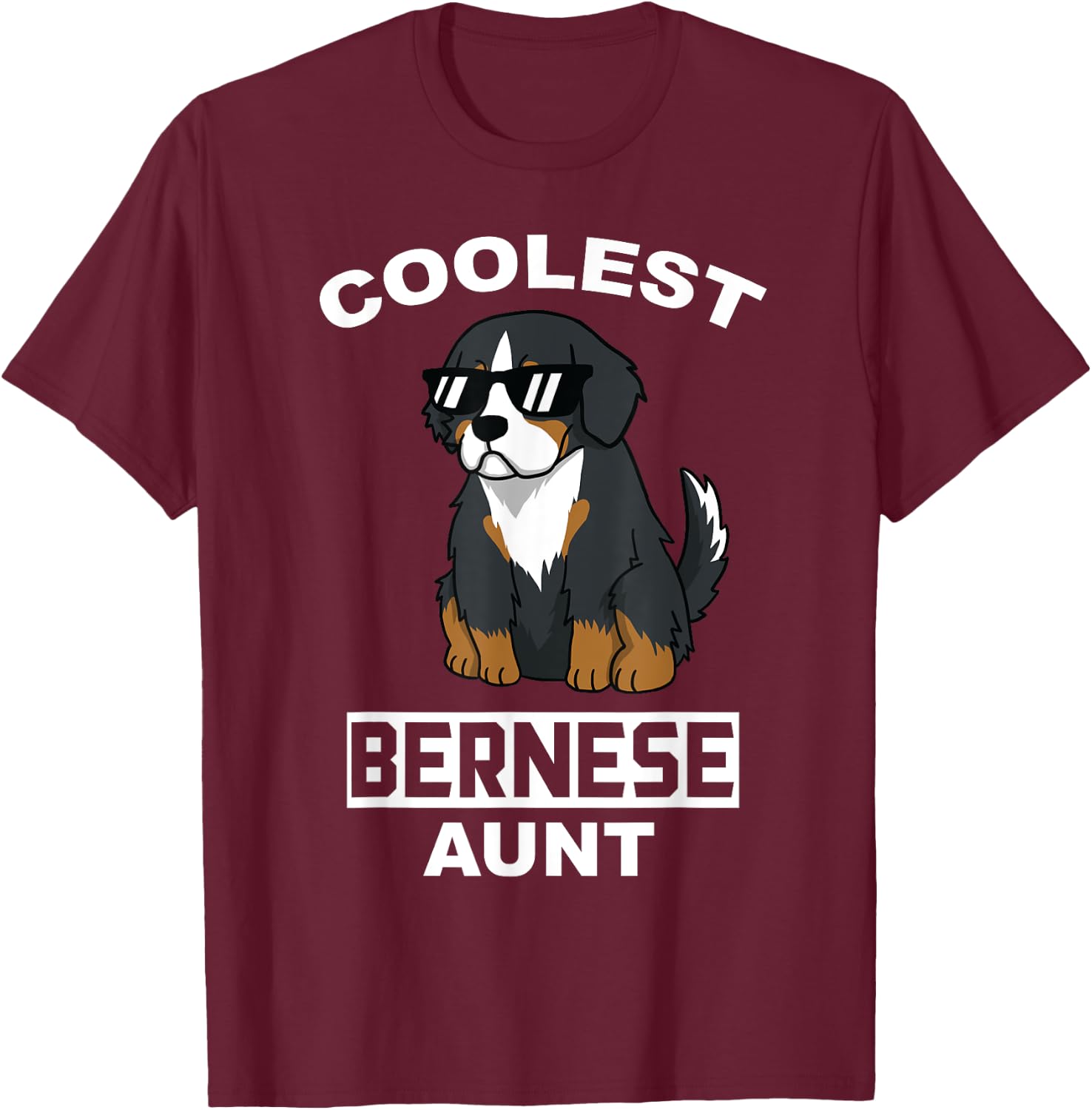 Coolest Bernese Mountain Dog Aunt Funny Dog Women T-Shirt - T-Shirt | Maroon