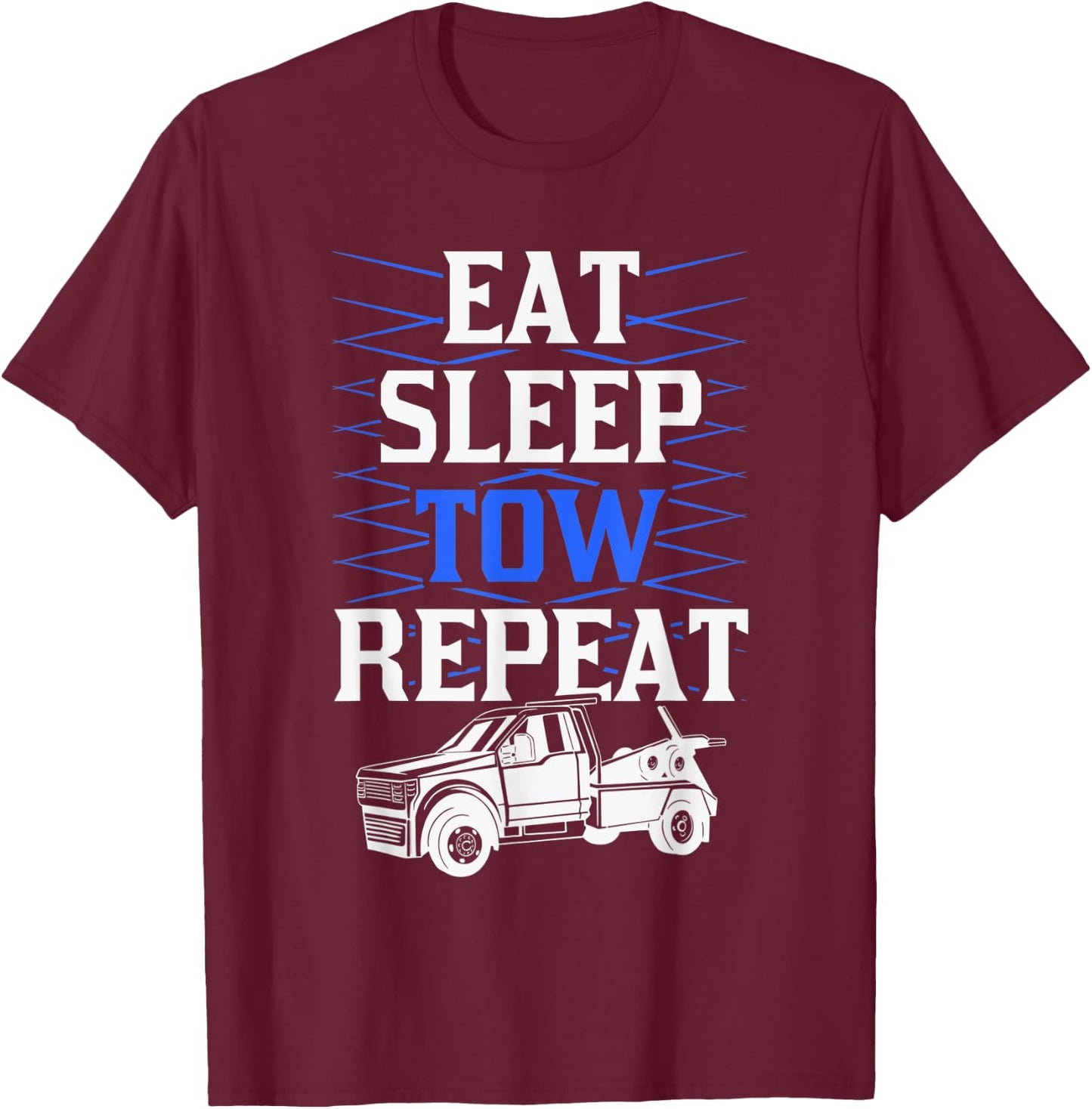 Eat Sleep Tow Repeat Tow Truck Driver T-Shirt - T-Shirt | Maroon