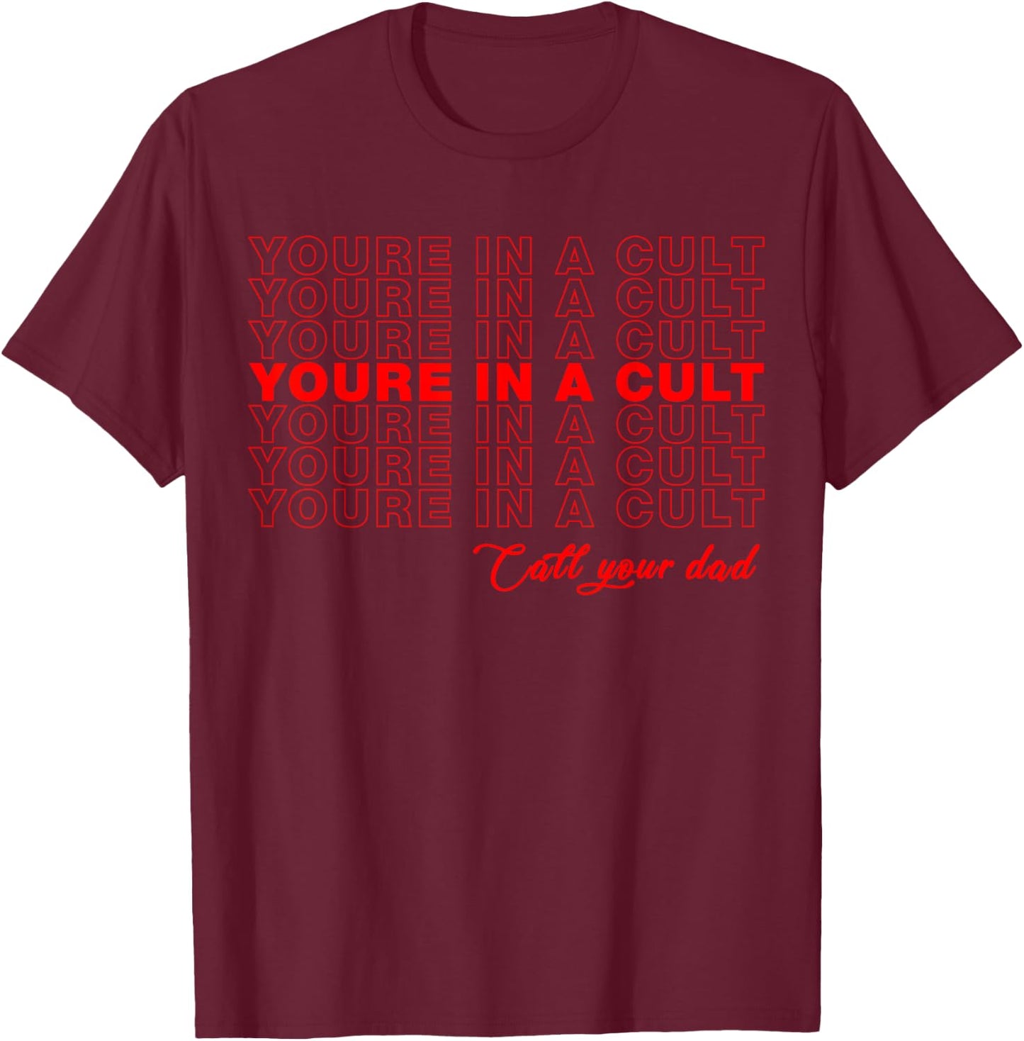 Funny Murderino You're in A Cult Call Your Dad True Crime T-Shirt - T-Shirt | Maroon