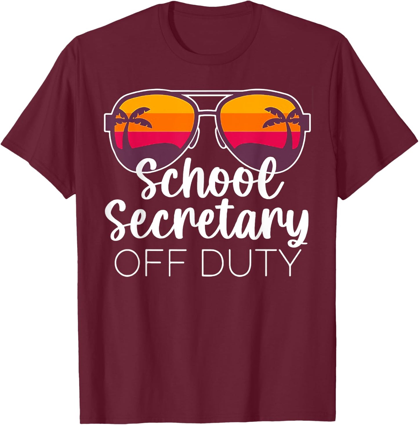 School Secretary Off Duty Sunglasses Beach Sunset Women T-Shirt - T-Shirt | Maroon